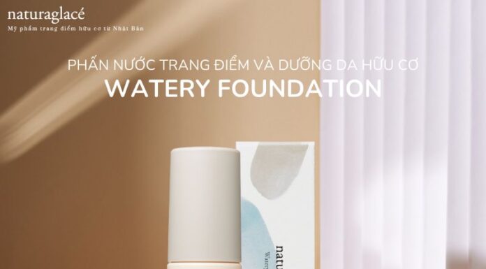 Review phấn nước trang điểm Naturaglace Watery Foundation Naturaglace foundation review