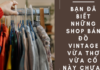 Top 10 shop bán đồ Vintage đẹp và chất trên Shopee nhất định nên “sa ngã”